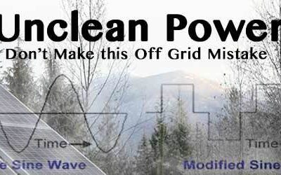 Unclean Power - Don't Make This Off Grid Mistake